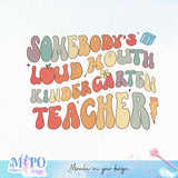 Somebodys loud mouth kindergarten teacher sublimation design, png for sublimation, sport mama vibes png, mother's day png