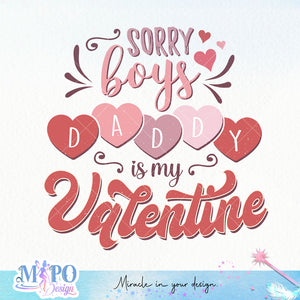 Sorry boys Daddy is my Valentine sublimation design