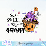 So sweet it's just scary sublimation design, png for sublimation, Halloween Sweets vibes png, halloween kids png