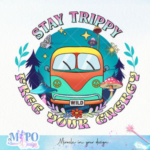 Stay trippy Free your energy sublimation design, png for sublimation, retro sublimation, inspiring png