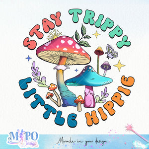 Stay trippy Little hippie sublimation design, png for sublimation, retro sublimation, inspiring png