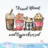 Stressed Blessed and Coffee obsessed sublimation design, png for sublimation, coffee vibes png, book lover png