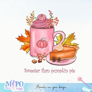 Sweeter than pumpkin pie sublimation design, png for sublimation, Autumn PNG, Positive vibe PNG, Autumn vibe PNG