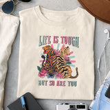 Life is tough but so are you sublimation