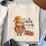 But I gnome fall most of all sublimation design, png for sublimation, Autumn PNG, Positive vibe PNG, Autumn vibe PNG