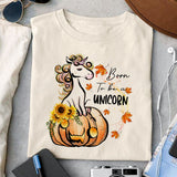 Born to be a unicorn sublimation design, png for sublimation, Autumn PNG, Positive vibe PNG, Autumn vibe PNG