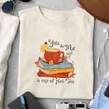 You & me and a cup of hot tea sublimation design, png for sublimation, Autumn PNG, Positive vibe PNG, Autumn vibe PNG