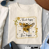 Think happy Bee happy Sublimation