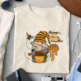 Gnome is where my honey bee Sublimation