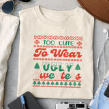 Too Cute To Wear Ugly Sweaters sublimation design, png for sublimation, Christmas PNG,  Christmas SVG