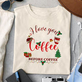 I love you more than coffee but not always before coffee sublimation design, png for sublimation, Christmas PNG, Christmas vibes PNG