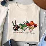 Peace Love Dia De Los Muertos sublimation