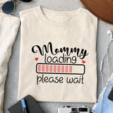 Mommy loading please wait SVG design, png for sublimation, Family SVG, Family quotes SVG