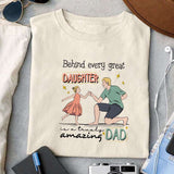 Behind every great daughter is a truly amazing dad sublimation design, png for sublimation, Father's Day png, Happy holiday vibes PNG