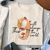 This girl will change the world sublimation