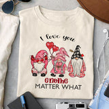 I love you gnome matter what sublimation design, png for sublimation, Valentine PNG, Valentine Gnome vibes PNG