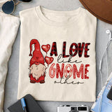 A love like gnome other sublimation design