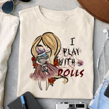 I play with dolls sublimation