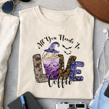 All You Needs Is Love Coffee sublimation 