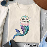Dream big Little Mermaid sublimation