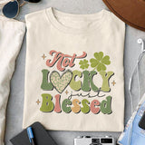 Not lucky just blessed sublimation design, png for sublimation, Patrick's day PNG, Holiday PNG, Ireland's Independence day PNG