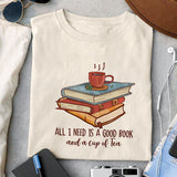 All I Need Is A Good Book and A Cup Of Tea sublimation