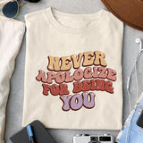 Never apologize for being you sublimation