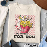 I only have fries for you sublimation design