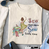 Sew much fabric sew little time sublimation design, png for sublimation, Sewing PNG, Hobbies PNG