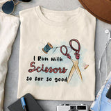 I Run with Scissors so far so good sublimation design, png for sublimation, Sewing PNG, Hobbies PNG