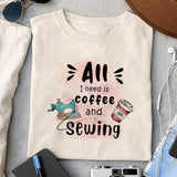 All I need is coffee and sewing sublimation design, png for sublimation, Sewing PNG, Hobbies PNG