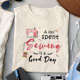 A day spent sewing is a good day sublimation design, png for sublimation, Sewing PNG, Hobbies PNG