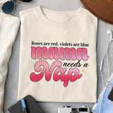 Roses are red, violets are blue, mama needs a nap sublimation design, png for sublimation, Valentine PNG, Retro Valentine Mama PNG