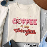 Coffee is my valentine sublimation design, png for sublimation, Valentine PNG, Valentine coffee PNG