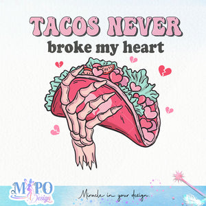 Tacos never broke my heart sublimation design, png for sublimation, Skeleton PNG, Valentine PNG