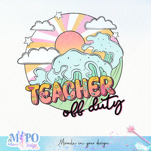 Teacher Off Duty sublimation design, png for sublimation design, summer teacher design, Off-duty sublimation