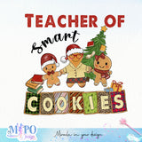 Teacher of smart cookies sublimation design, png for sublimation, Christmas PNG, teacher Christmas PNG