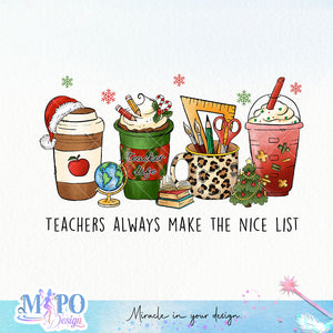 Teachers always make the nice list sublimation design, png for sublimation, Christmas PNG, teacher Christmas PNG