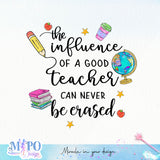 The Influence of a Good Teacher Can Never Be Erased sublimation design, png for sublimation, Retro teacher PNG, Teacher life PNG
