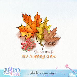 The best time for new beginnings is now sublimation design, png for sublimation, Autumn PNG, Positive vibe PNG, Autumn vibe PNG