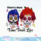 There's More Time Than Life sublimation design, png for sublimation, Day of the dead vibes png, halloween events png