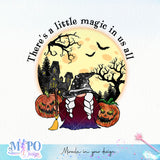 There's a little magic in us all sublimation design, png for sublimation, halloween png, Holiday vibes sublimation