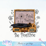 Think positive be positive sublimation design, png for sublimation, retro motivation  sublimation, positive vibes png