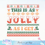 This is as Jolly as I get sublimation design, png for sublimation, Christmas PNG,  Christmas SVG