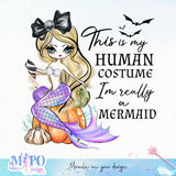This is my human costume I'm really a mermaid sublimation design, png for sublimation, Halloween characters sublimation, Mermaid design