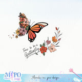 Time to be a butterfly sublimation design, png for sublimation, Hobby png, Floral Butterfly png
