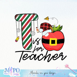 T is for teacher sublimation design, png for sublimation, Christmas PNG, teacher Christmas PNG
