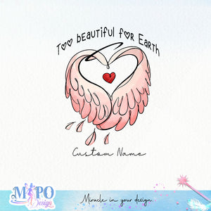 Too beautiful for Earth Custom Name sublimation design, png for sublimation, memorial vibes png, mother's day png