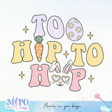 Too hip to hop sublimation design, png for sublimation, Holidays design, Easter Day sublimation