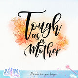 Tough as a mother sublimation design, png for sublimation,  mom life vibes png, mother's day png